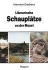 Literarische Schauplätze an der Mosel.