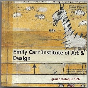 Emily Carr Institute of Art & Design: Grad Catalogue 1997