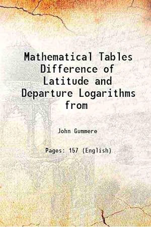 Seller image for Mathematical Tables Difference of Latitude and Departure Logarithms from 1822 for sale by Gyan Books Pvt. Ltd.