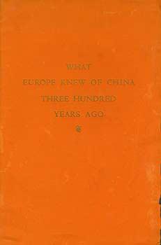 What Europe Knew Of China Three Hundred Years Ago.
