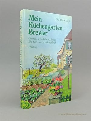 Mein Küchengartenbrevier. Gemüse, Würzkräuter, Beeren. Ein Lese- und Anleitungsbuch.