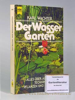 Seller image for Der Wassergarten. Alles ber Anlage, Technik, Pflanzen und Tierwelt. for sale by Bibliotheca Botanica