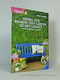 Bild des Verkufers fr Mbel fr Balkon und Garten selbst gebaut. Vom Sandkasten bis zum Partyzelt. zum Verkauf von Bibliotheca Botanica