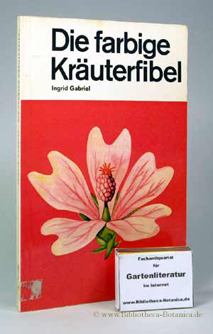 Bild des Verkufers fr Die farbige Kruterfibel. Heil- und Gewrzpflanzen. zum Verkauf von Bibliotheca Botanica