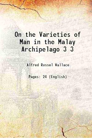 Seller image for On the Varieties of Man in the Malay Archipelago Volume 3 1865 for sale by Gyan Books Pvt. Ltd.
