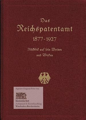 Das Reichspatentamt 1877-1927. Rückblick auf sein Werden und Wirken. Herausgegeben vom Reichspate...