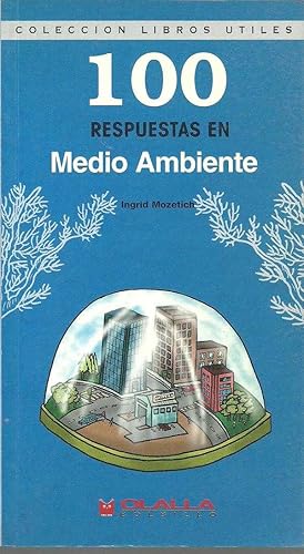 Seller image for 100 RESPUESTAS AL MEDIO AMBIENTE for sale by ALZOFORA LIBROS