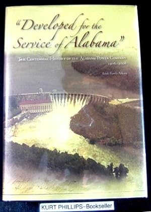Developed for the Service of Alabama - The Centennial History of the Alabama Power Company, 1906-...