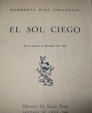 El sol ciego. En la muerte de Rosamel del Valle