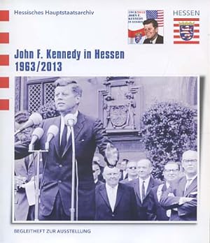 John F. Kennedy in Hessen 1963. 2013 Begleitheft zur Ausstellung