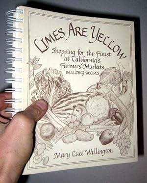 Seller image for Limes Are Yellow : Shopping for the Finest at California's Farmers' Markets for sale by cookbookjj