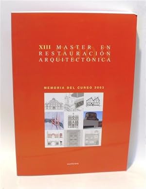 XIII MÁSTER EN RESTAURACIÓN ARQUITECTÓNICA - Memoria del Curso 2003