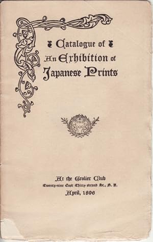 Catalogue of An Exhibition of Japanese Prints. At the Grolier Club.