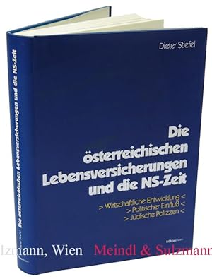 Die österreichischen Lebensversicherungen und die NS-Zeit. Wirtschaftliche Entwicklung. Politisch...