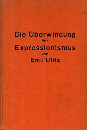 Seller image for Die berwindung des Expressionismus. Charakterologische Studien zur Kultur der Gegenwart. Mit 8 Bildtafeln. for sale by Rdner Versandantiquariat