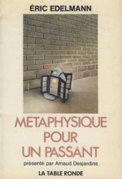 Metaphysique pour un passant