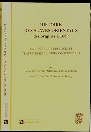 Histoire des slaves orientaux des origines à 1689. Bibliographie des sources traduites en langues...