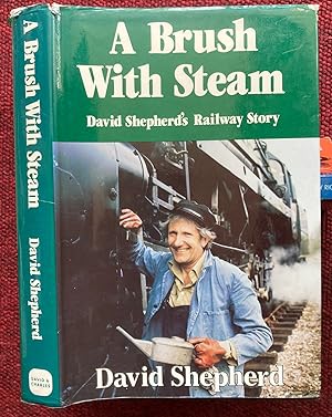 Imagen del vendedor de A BRUSH WITH STEAM. DAVID SHEPHERD'S RAILWAY STORY. a la venta por Graham York Rare Books ABA ILAB