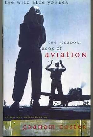 The Wild Blue Yonder; the Picador Book of Aviation