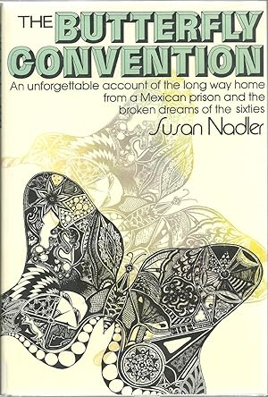 Seller image for The Butterfly Convention: An unforgettable account of the long way home from a Mexican prison and the broken dreams of the sixties for sale by Sabra Books
