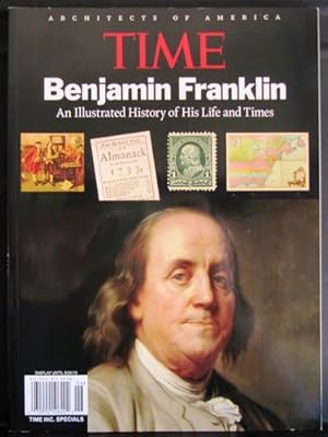 Time Magazine Architects of America: Benjamin Franklin an Illustrated History of His Life and Tim...