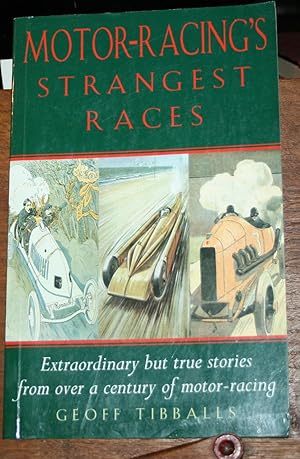 Motor-racing's Strangest Races: Extraordinary But True Stories from Over a Century of Motor Racin...