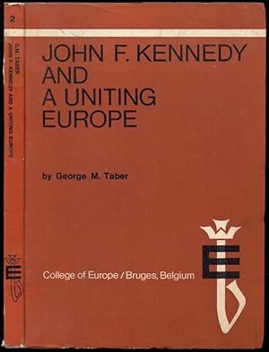 Seller image for John F. Kennedy and a Uniting Europe. The Politics of Partnership [= College of Europe. Studies in Contemporary European Issues; 2] for sale by Antikvariat Valentinska