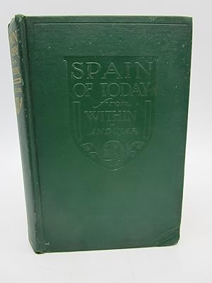 Spain of To-Day from Within with An Autobiography of the Author (Signed)