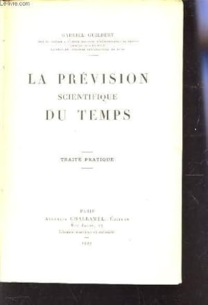 Imagen del vendedor de LA PREVISION SCIENTIFIQUE DU TEMPS - TRAITE PRATIQUE. a la venta por Le-Livre