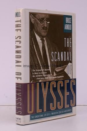 Seller image for The Scandal of Ulysses. The Sensational Life of a Twentieth-Century Masterpiece. [First US Edition]. FINE COPY IN UNCLIPPED DUSTWRAPPER for sale by Island Books