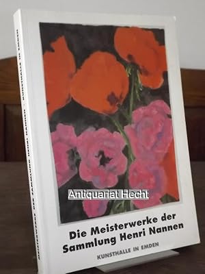 Die Meisterwerke der Sammlung Henri Nannen. Konzept dieses Kataloges:. Henri nannen. Ausführung: ...