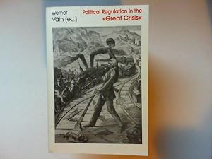 Bild des Verkufers fr Political regulation in the "great crisis". zum Verkauf von Antiquariat Kelifer