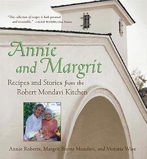 Seller image for Annie and Margrit: Recipes and Stories from the Robert Mondavi Kitchen for sale by cookbookjj