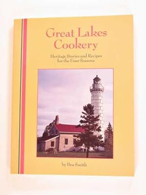 Seller image for Great Lakes Cookery : Heritage Stories & Recipes for the Four Seasons for sale by Lotzabooks