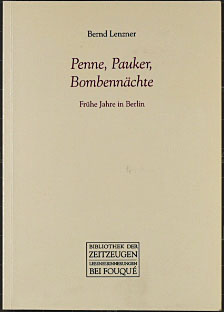 Penne, Pauker, Bombennächte : frühe Jahre in Berlin.