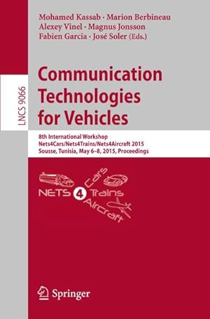 Image du vendeur pour Communication Technologies for Vehicles : 8th International Workshop, Nets4Cars/Nets4Trains/Nets4Aircraft 2015, Sousse, Tunisia, May 6-8, 2015. Proceedings mis en vente par AHA-BUCH GmbH