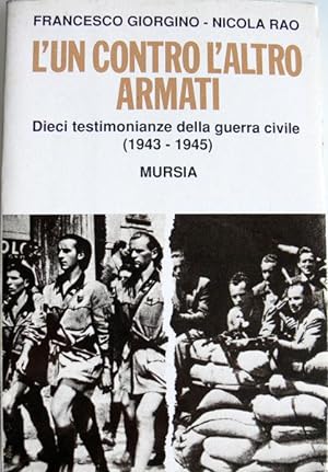 L'UN CONTRO L'ALTRO ARMATI. DIECI TESTIMONIANZE DELLA GUERRA CIVILE (1943-1945)