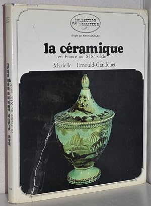 La céramique en France au XIX. siècle. M. zahlr. tls. farb. Abb.