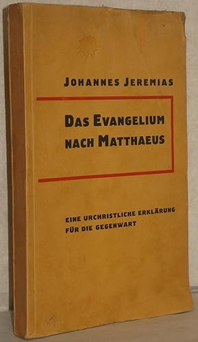 Das Evangelium nach Matthaeus. Eine urchristliche Erklärung für die Gegenwart. M. 1. Abb.