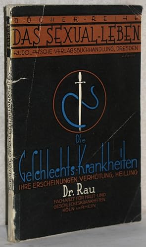 Die Geschlechtskrankheiten (ihre Erscheinungen, Verhütung, Heilung) allgemeinverständlich dargest...