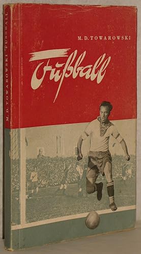 Fußball. Ein Lehrbuch für alle Fußballabteilungen und Sportschulen. A. d. Russ. v. Gustav Freyer....