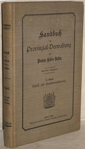 Handbuch der Provinzial-Verwaltung der Provinz Hessen-Nassau. Amtliche Ausgabe. II. Theil. Unfall...