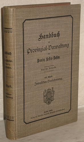 Handbuch der Provinzial-Verwaltung der Provinz Hessen-Nassau. Amtliche Ausgabe. III. Theil. Inval...