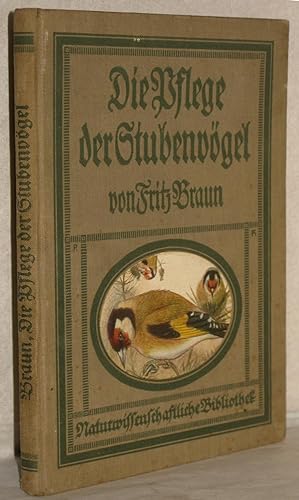 Die Pflege der Stubenvögel. M. 11 Abb. im Text u. 4 farb. Tafeln.