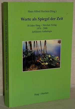 Bild des Verkufers fr Worte als Spiegel der Zeit. 30 Jahre Haag + Hechen Verlag 1976-2006. Jubilums-Anthologie. zum Verkauf von Antiquariat Reinsch
