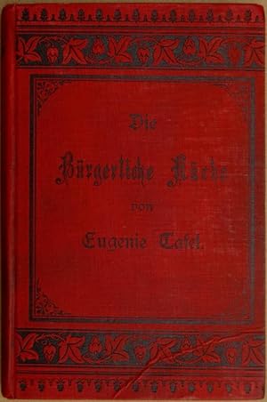 Imagen del vendedor de Die brgerliche Kche. Leichtfaliche Anweisung, nahrhafte und wohlschmeckende Speisen auf gute und sparsame Art zu bereiten. M. 2 Farbtafeln. a la venta por Antiquariat Reinsch