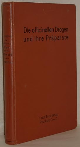 Die officinellen Drogen und ihre Präparate. Ein Führer für Studirende, Aerzte, Apotheker und Drog...