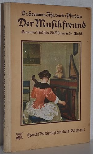 Bild des Verkufers fr Der Musikfreund. Gemeinverstndliche Einfhrung in die Musik. 6. Aufl. zum Verkauf von Antiquariat Reinsch