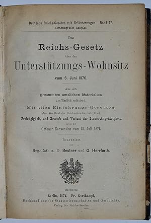 Das Reichs-Gesetz über den Unterstützungs-Wohnsitz vom 6. Juni 1870. Aus den gesammten amtlichen ...