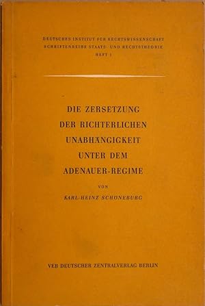 Die Zersetzung der richterlichen Unabhängigkeit unter dem Adenauer-Regime.